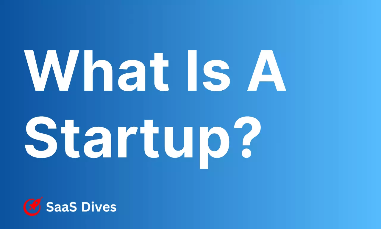 What Is A Startup? (2023) by SaaS Dives