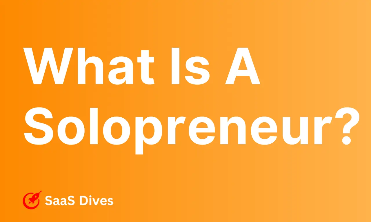 What Is A Solopreneur? (2023) by SaaS Dives